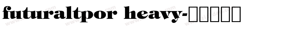 futuraltpor heavy字体转换
